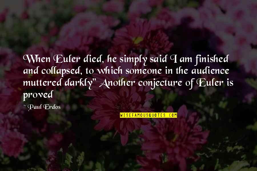 Ocean Depths Quotes By Paul Erdos: When Euler died, he simply said I am