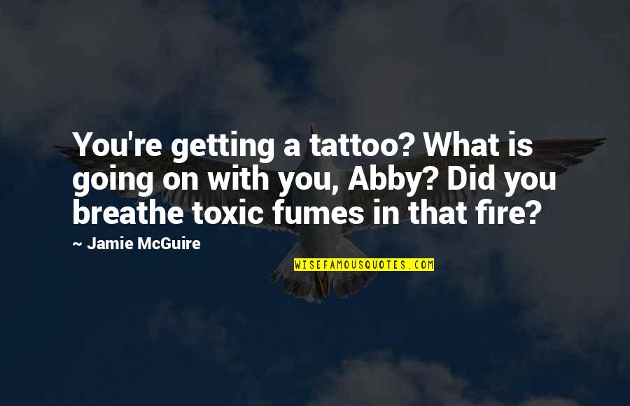 Ocean Ecology Quotes By Jamie McGuire: You're getting a tattoo? What is going on