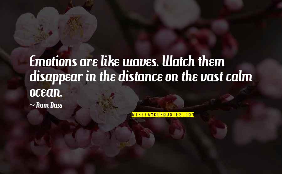 Ocean Is Calm Quotes By Ram Dass: Emotions are like waves. Watch them disappear in