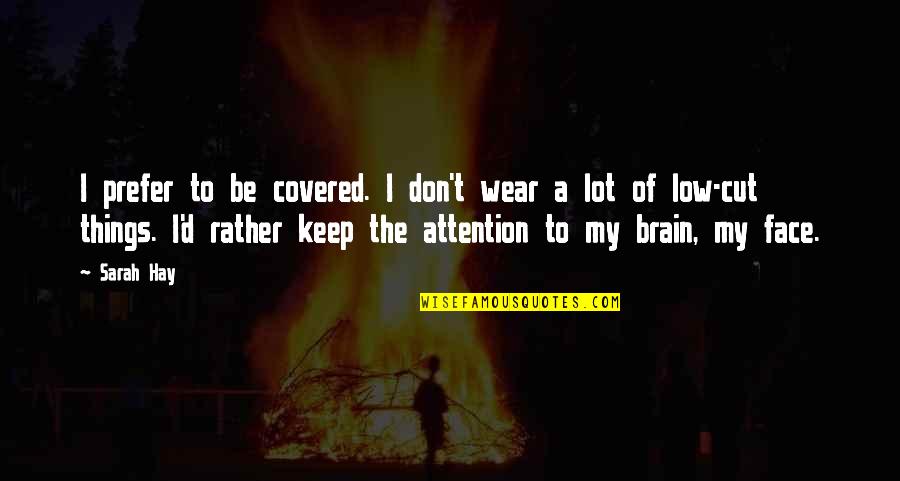 Ocean Karol G Quotes By Sarah Hay: I prefer to be covered. I don't wear Ocean Karol G Quotes By Sarah Hay: I prefer to be covered. I don't wear