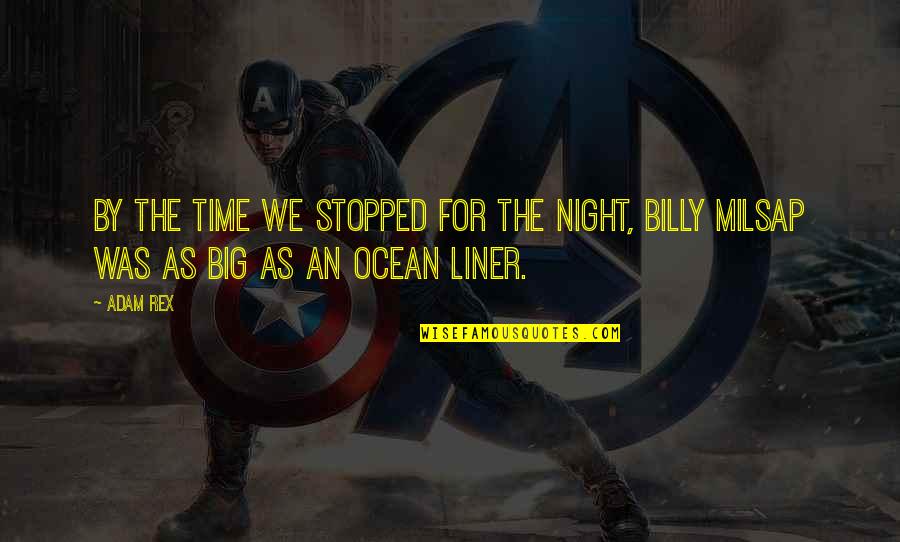 Ocean Liner Quotes By Adam Rex: By the time we stopped for the night,