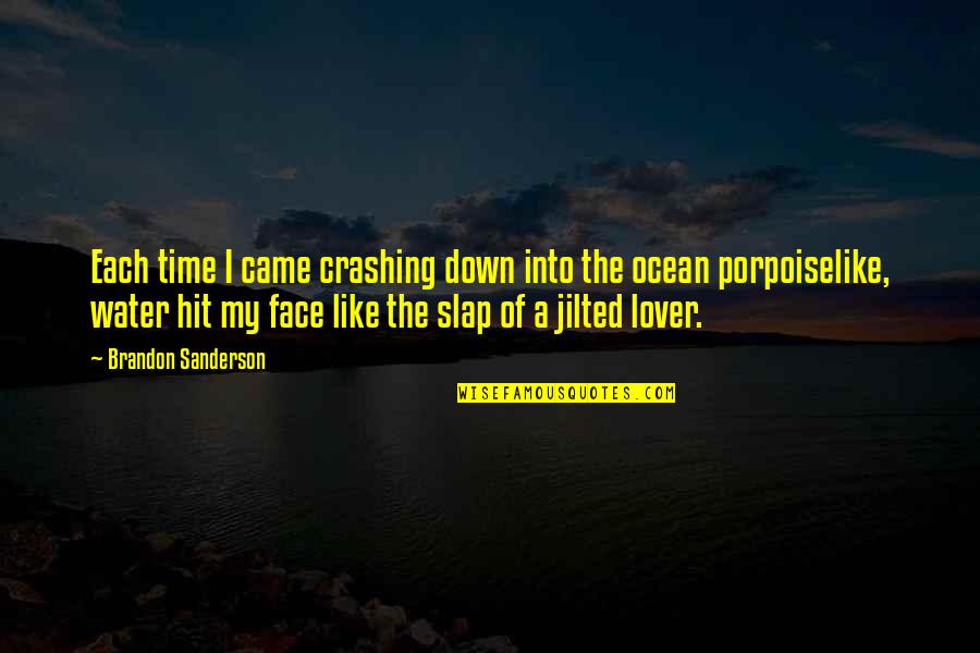 Ocean Of Time Quotes By Brandon Sanderson: Each time I came crashing down into the