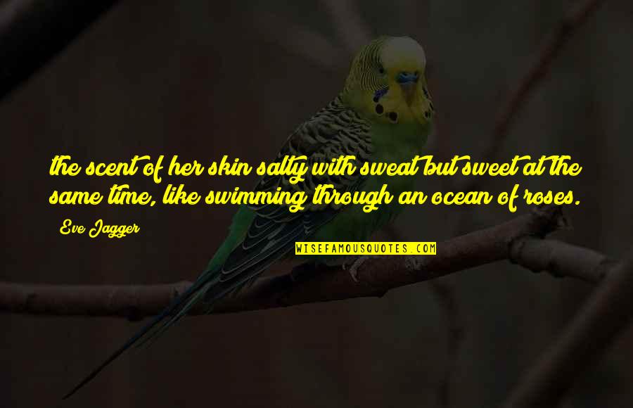 Ocean Of Time Quotes By Eve Jagger: the scent of her skin salty with sweat