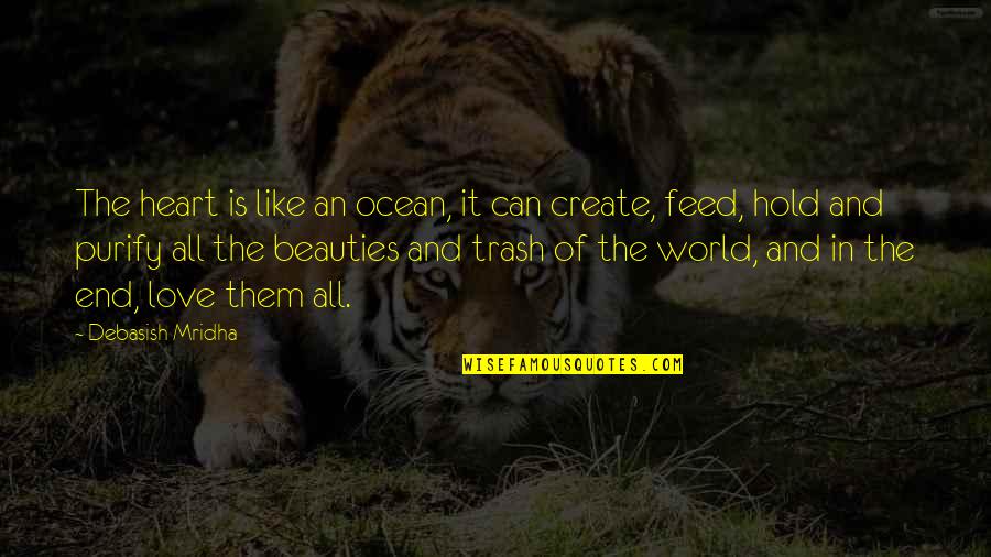 Ocean Quotes And Quotes By Debasish Mridha: The heart is like an ocean, it can