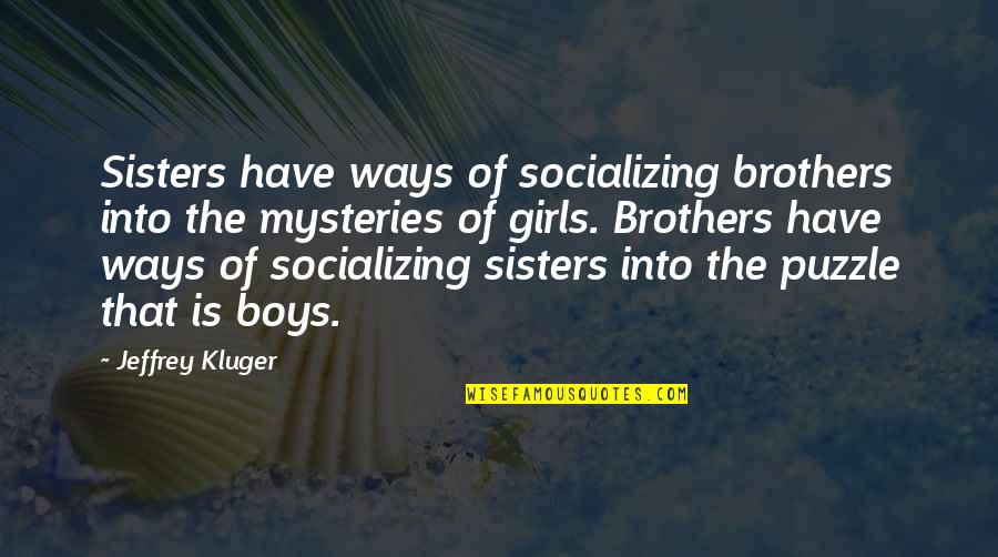 Ocean Sailor Love Quotes By Jeffrey Kluger: Sisters have ways of socializing brothers into the