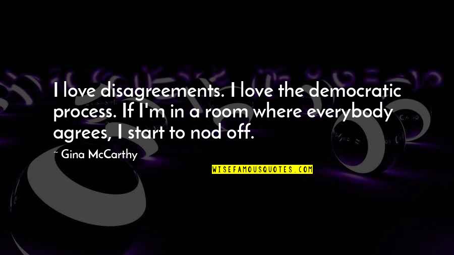 Ocean Sayings And Quotes By Gina McCarthy: I love disagreements. I love the democratic process.