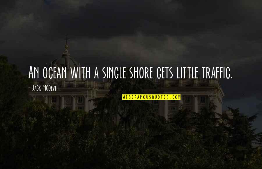 Ocean Shore Quotes By Jack McDevitt: An ocean with a single shore gets little