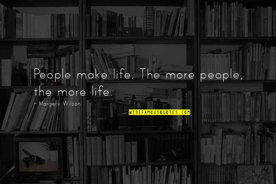 Ocean Smell Quotes By Margery Wilson: People make life. The more people, the more