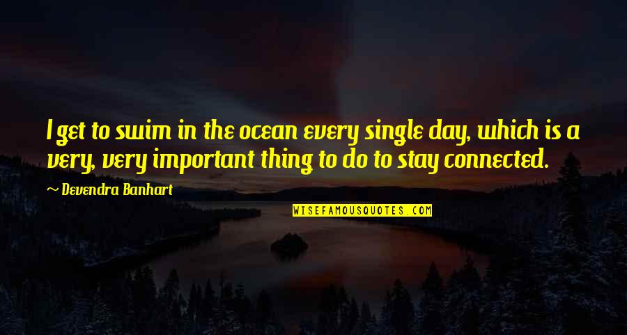 Ocean Swim Quotes By Devendra Banhart: I get to swim in the ocean every Ocean Swim Quotes By Devendra Banhart: I get to swim in the ocean every