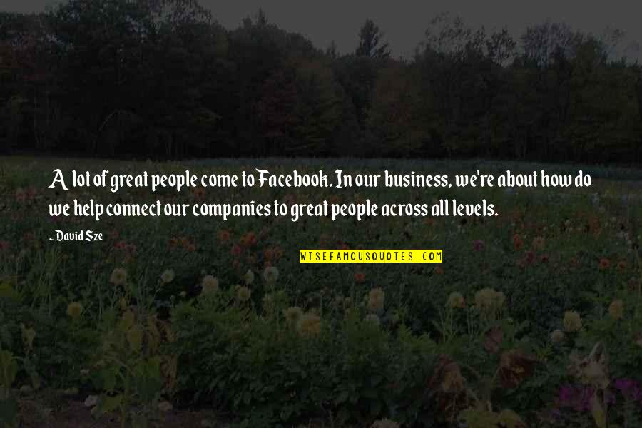 Ocean Tumblr Quotes By David Sze: A lot of great people come to Facebook.