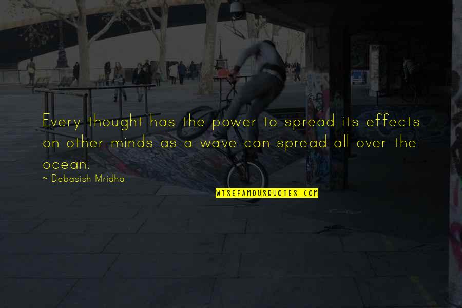 Ocean Wave Quotes By Debasish Mridha: Every thought has the power to spread its