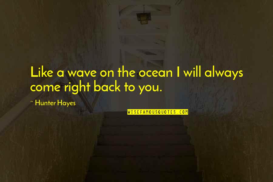 Ocean Wave Quotes By Hunter Hayes: Like a wave on the ocean I will