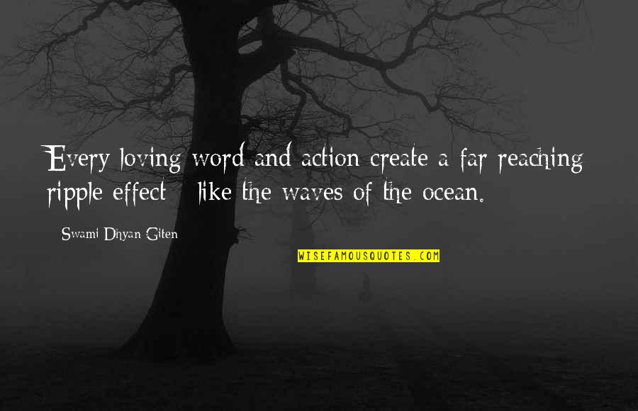 Ocean Waves And Love Quotes By Swami Dhyan Giten: Every loving word and action create a far