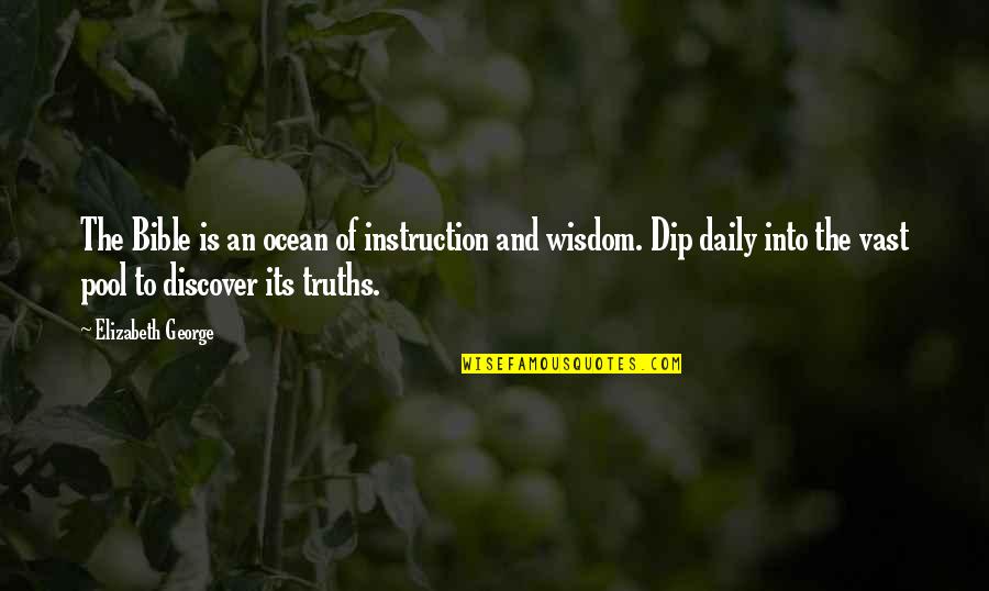 Ocean Wisdom Quotes By Elizabeth George: The Bible is an ocean of instruction and Ocean Wisdom Quotes By Elizabeth George: The Bible is an ocean of instruction and