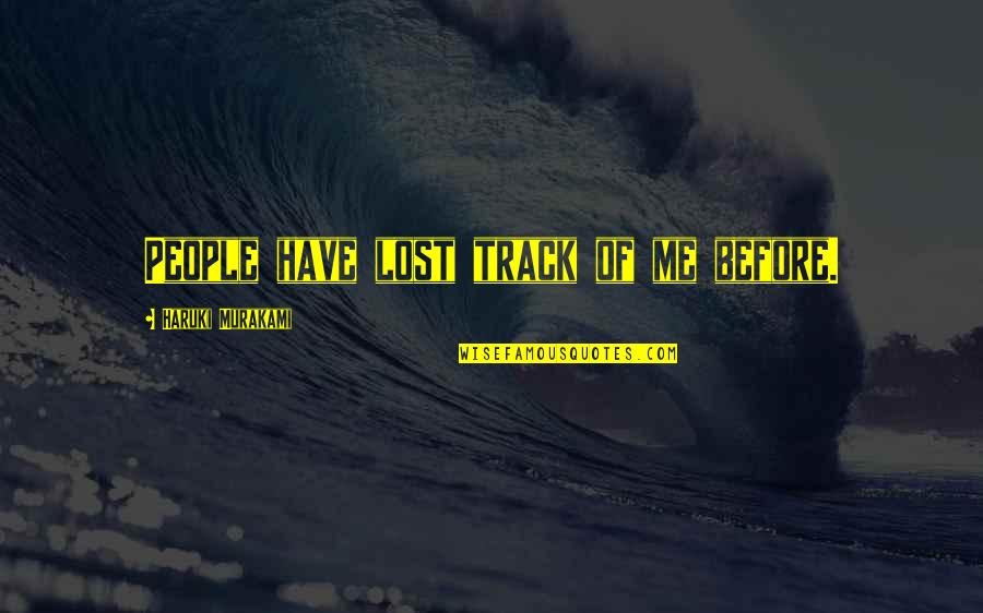 Oceanic Feeling Quotes By Haruki Murakami: People have lost track of me before. Oceanic Feeling Quotes By Haruki Murakami: People have lost track of me before.