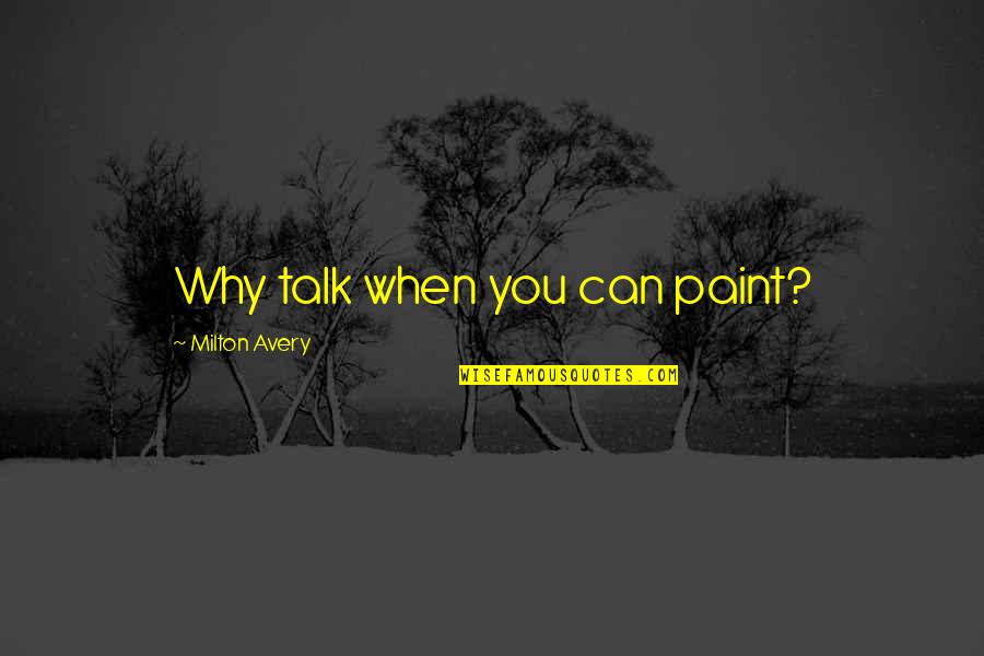 Oceano Mare Alessandro Baricco Quotes By Milton Avery: Why talk when you can paint? Oceano Mare Alessandro Baricco Quotes By Milton Avery: Why talk when you can paint?
