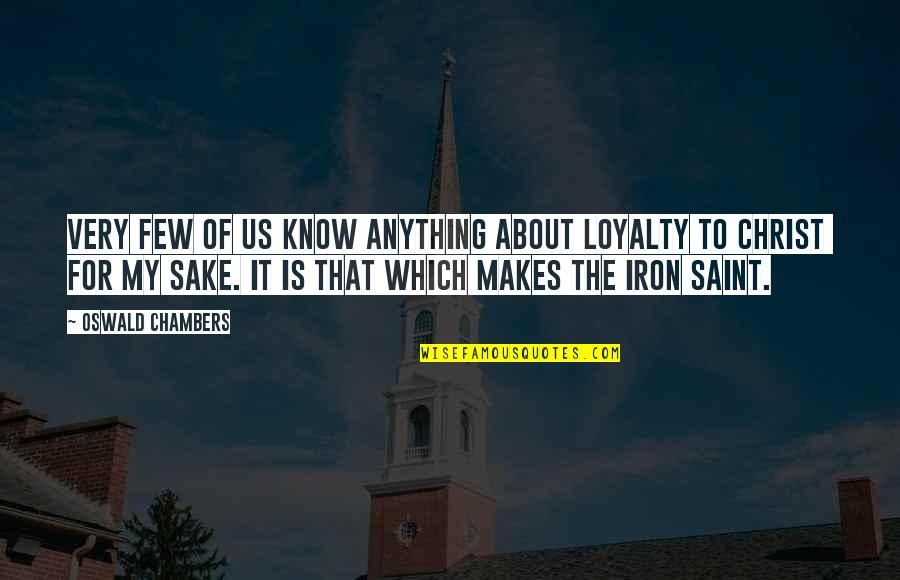 Oceano Mare Quotes By Oswald Chambers: Very few of us know anything about loyalty
