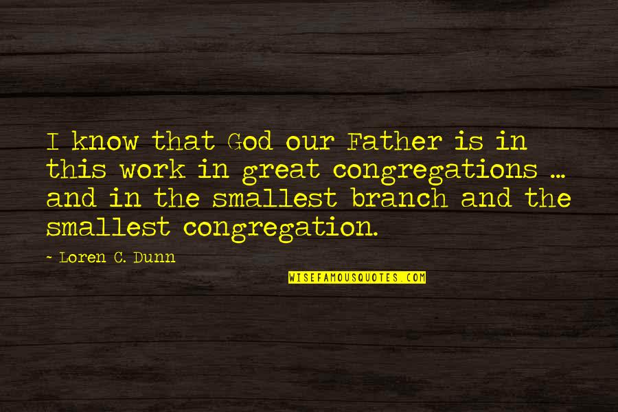 Oceanographer Quotes By Loren C. Dunn: I know that God our Father is in