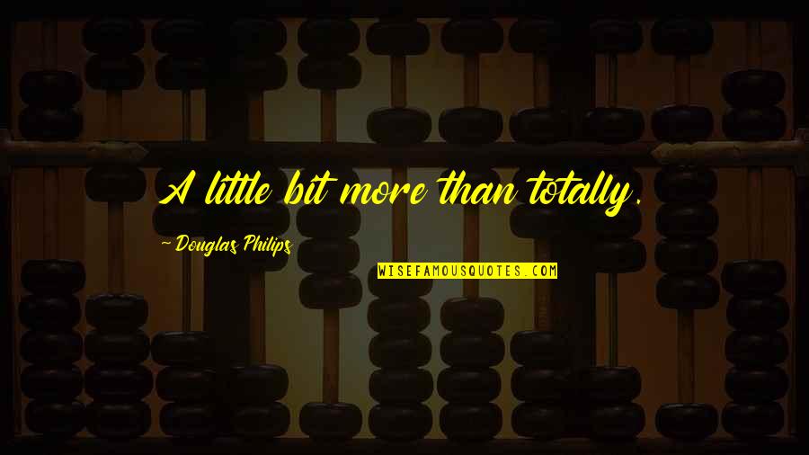 Oceanographers Climate Quotes By Douglas Philips: A little bit more than totally. Oceanographers Climate Quotes By Douglas Philips: A little bit more than totally.