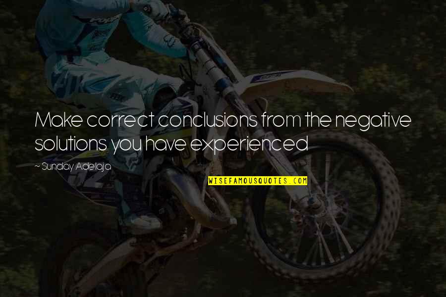 Oceanos Del Quotes By Sunday Adelaja: Make correct conclusions from the negative solutions you