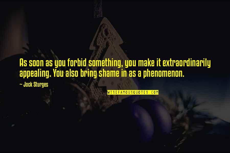 Oceans 12 Movie Quotes By Jock Sturges: As soon as you forbid something, you make