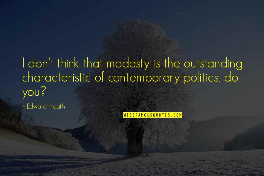 Oceans And God Quotes By Edward Heath: I don't think that modesty is the outstanding
