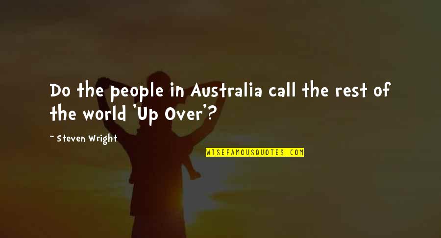 Ocean's Thirteen Quotes By Steven Wright: Do the people in Australia call the rest