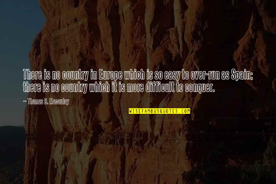 Ocean's Thirteen Quotes By Thomas B. Macaulay: There is no country in Europe which is