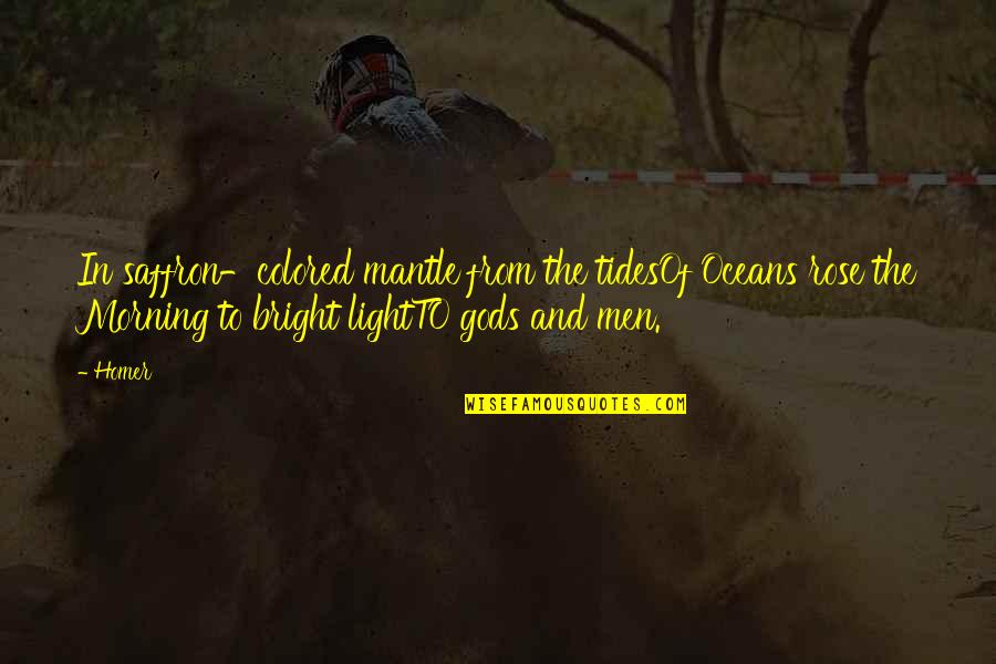 Oceans's Quotes By Homer: In saffron-colored mantle from the tidesOf Oceans rose