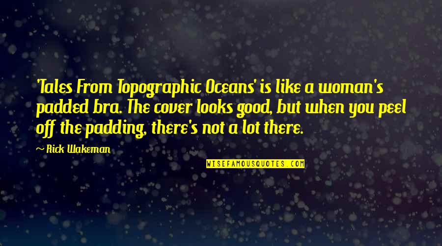 Oceans's Quotes By Rick Wakeman: 'Tales From Topographic Oceans' is like a woman's