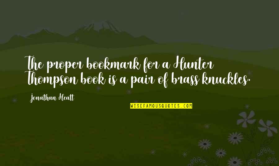 Oceanus God Quotes By Jonathan Heatt: The proper bookmark for a Hunter Thompson book