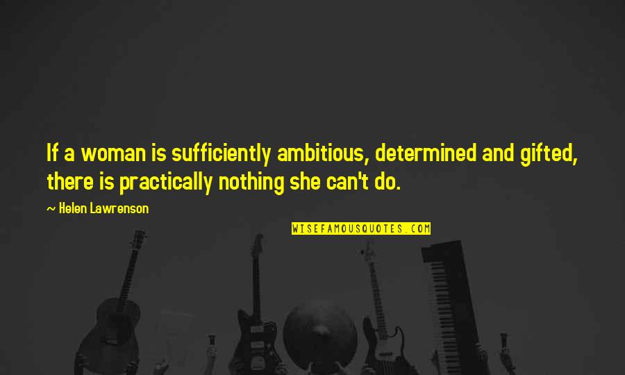 Oceanus Motel Quotes By Helen Lawrenson: If a woman is sufficiently ambitious, determined and Oceanus Motel Quotes By Helen Lawrenson: If a woman is sufficiently ambitious, determined and