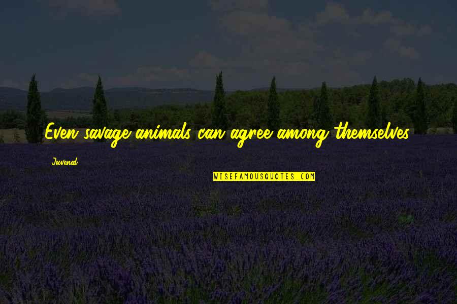 Ocepek Obituary Quotes By Juvenal: Even savage animals can agree among themselves.
