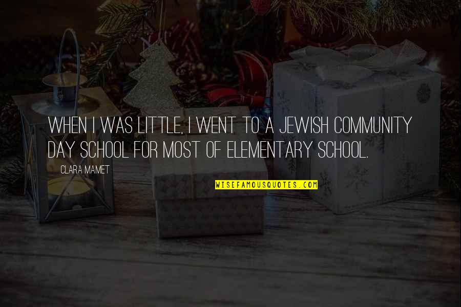 Ochelarii Ray Ban Quotes By Clara Mamet: When I was little, I went to a Ochelarii Ray Ban Quotes By Clara Mamet: When I was little, I went to a