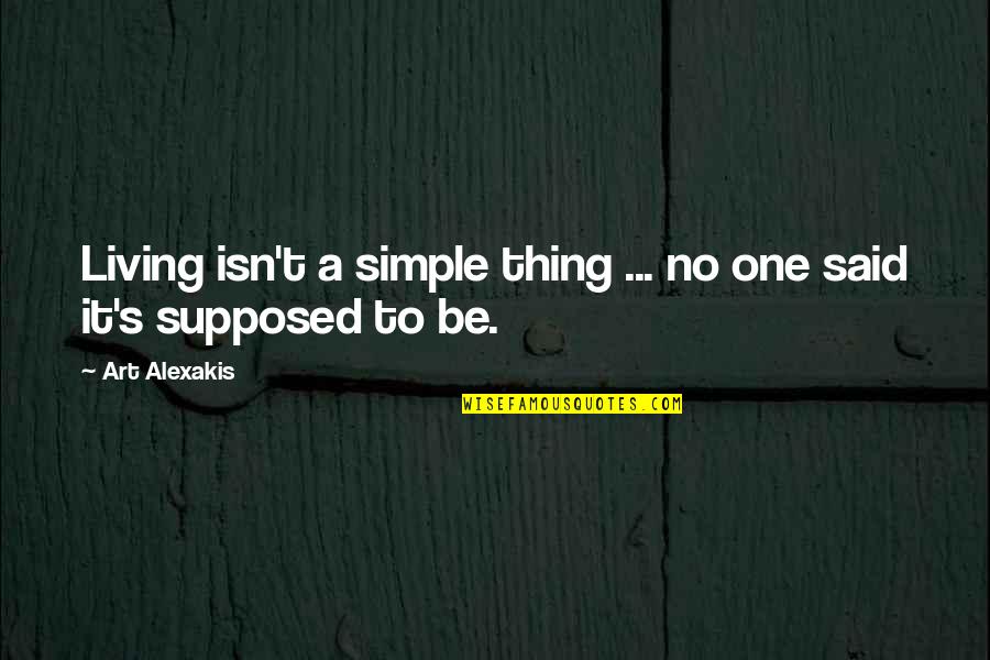 Ocherese Quotes By Art Alexakis: Living isn't a simple thing ... no one