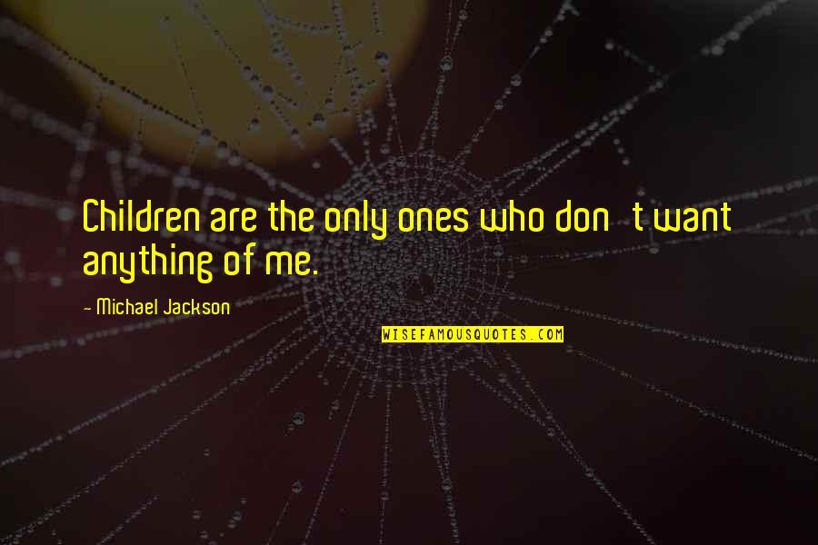 Ochiai Ei Ichiro Quotes By Michael Jackson: Children are the only ones who don't want Ochiai Ei Ichiro Quotes By Michael Jackson: Children are the only ones who don't want