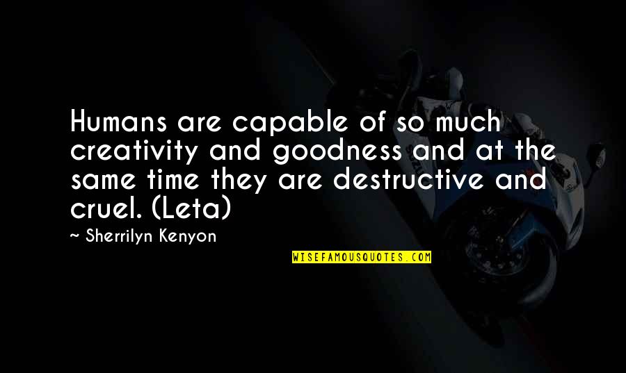 Ochiai Motoki Quotes By Sherrilyn Kenyon: Humans are capable of so much creativity and Ochiai Motoki Quotes By Sherrilyn Kenyon: Humans are capable of so much creativity and