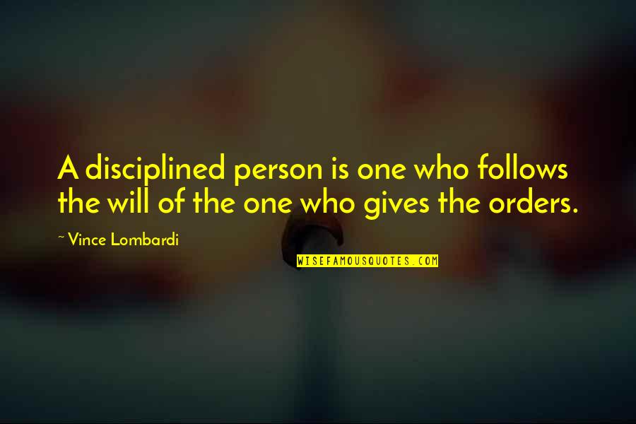 Ochman I Eleni Quotes By Vince Lombardi: A disciplined person is one who follows the