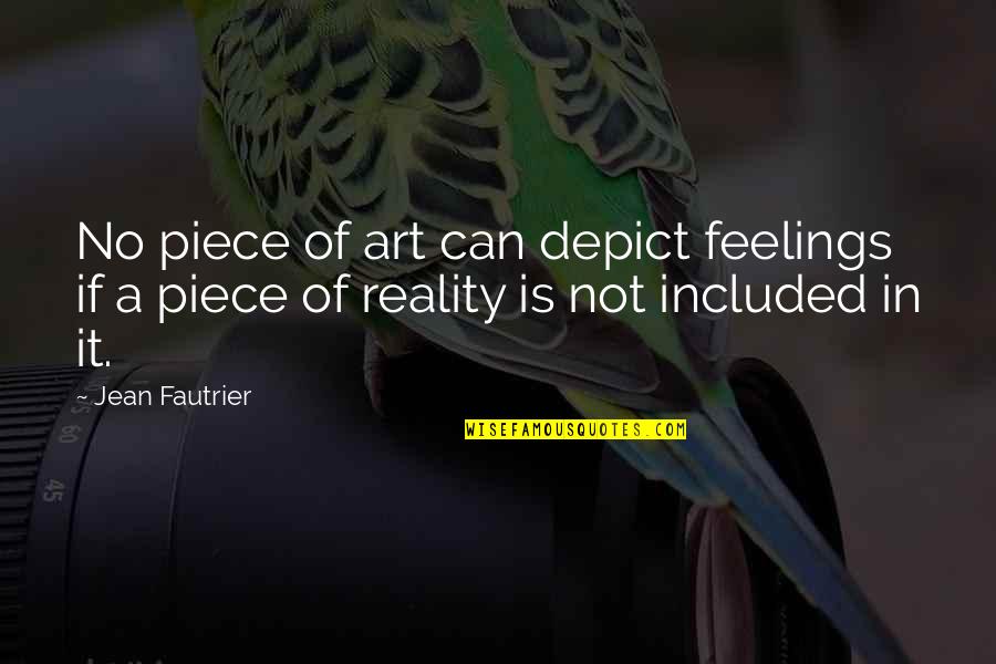 Ochmans Coin Quotes By Jean Fautrier: No piece of art can depict feelings if