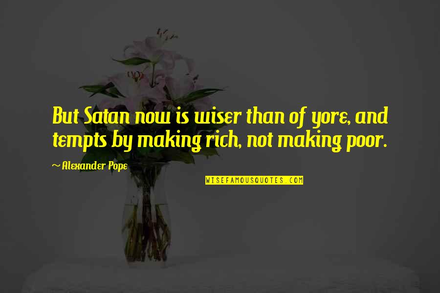 Ocho Toleran Quotes By Alexander Pope: But Satan now is wiser than of yore,