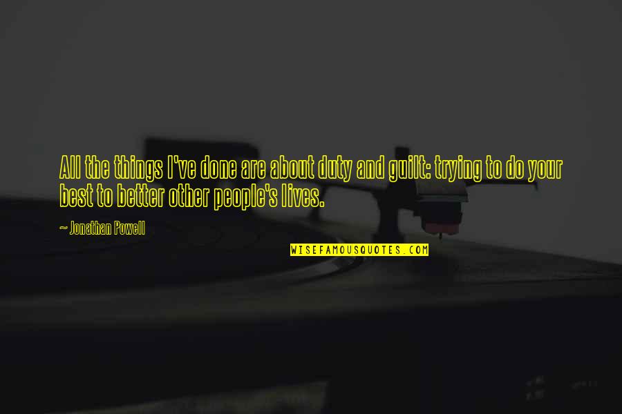 Ochranu Pred Quotes By Jonathan Powell: All the things I've done are about duty Ochranu Pred Quotes By Jonathan Powell: All the things I've done are about duty