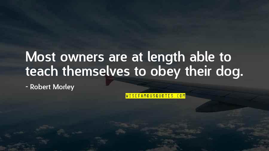 Ochsenbein Obituary Quotes By Robert Morley: Most owners are at length able to teach