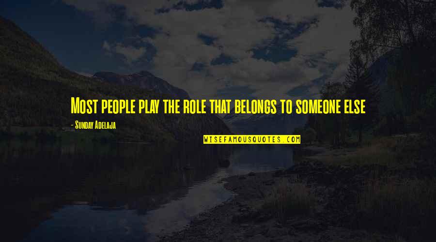 Ochtend Quotes By Sunday Adelaja: Most people play the role that belongs to