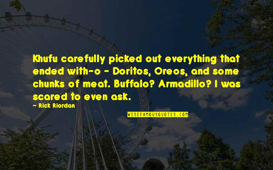 O'chunks Quotes By Rick Riordan: Khufu carefully picked out everything that ended with-o