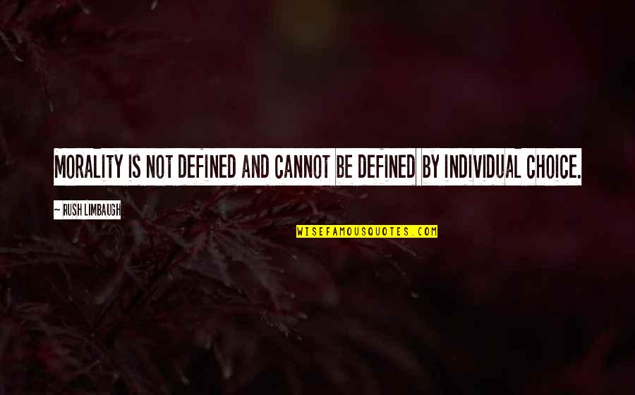 Ocidente Significado Quotes By Rush Limbaugh: Morality is not defined and cannot be defined