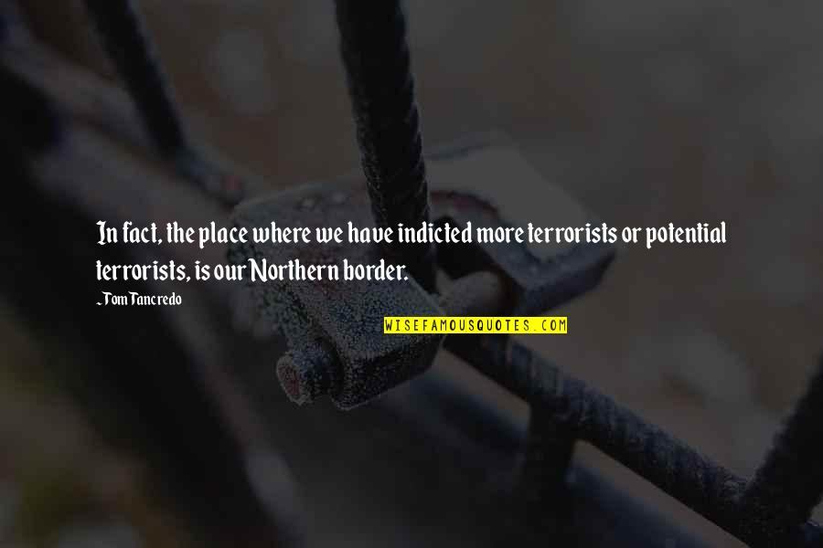 Ocitnet Quotes By Tom Tancredo: In fact, the place where we have indicted Ocitnet Quotes By Tom Tancredo: In fact, the place where we have indicted