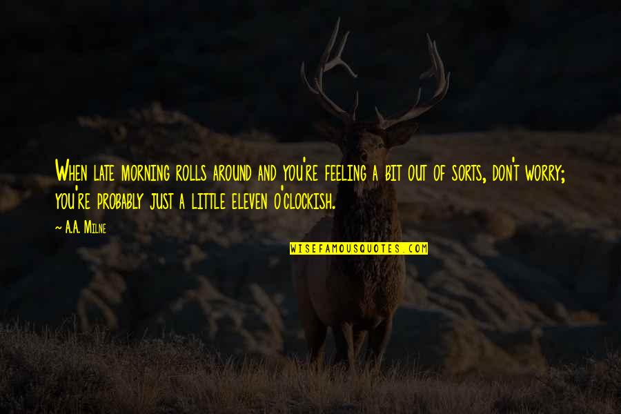 O'clockish Quotes By A.A. Milne: When late morning rolls around and you're feeling O'clockish Quotes By A.A. Milne: When late morning rolls around and you're feeling