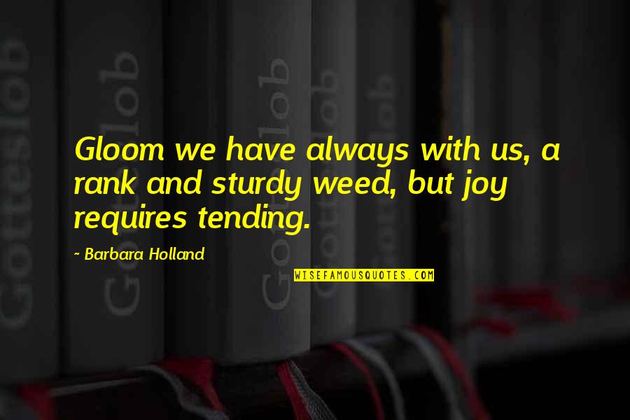 Ocolly Oklahoma Quotes By Barbara Holland: Gloom we have always with us, a rank