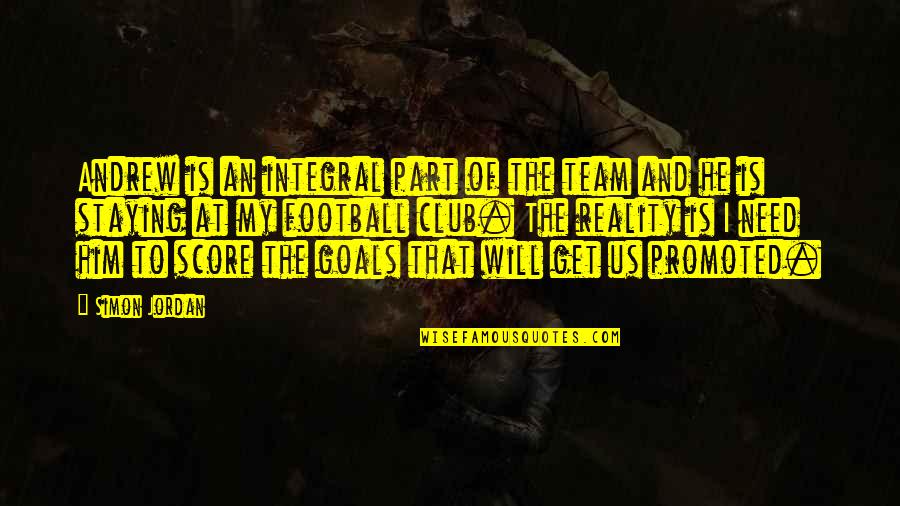 Ocolly Oklahoma Quotes By Simon Jordan: Andrew is an integral part of the team