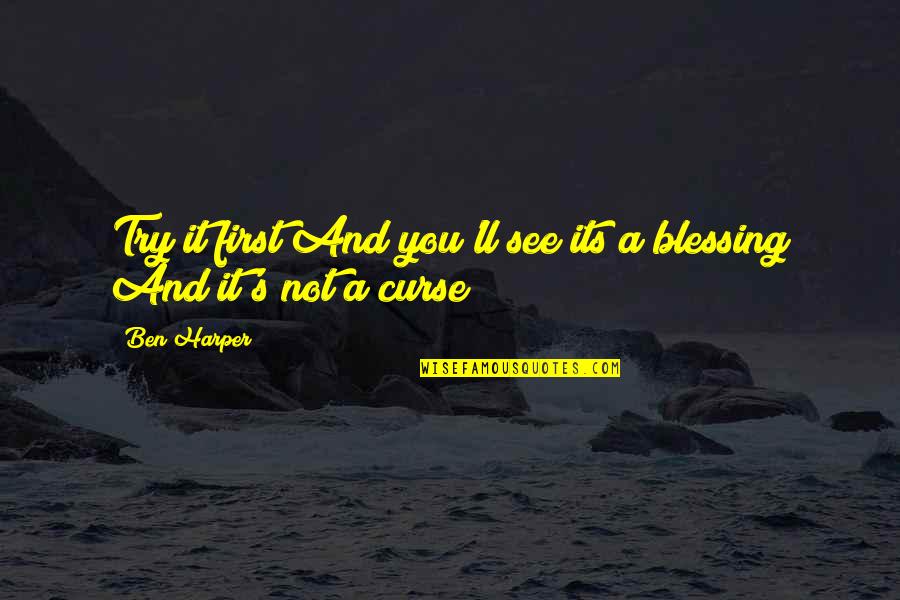 Ocolmain Quotes By Ben Harper: Try it first And you'll see its a